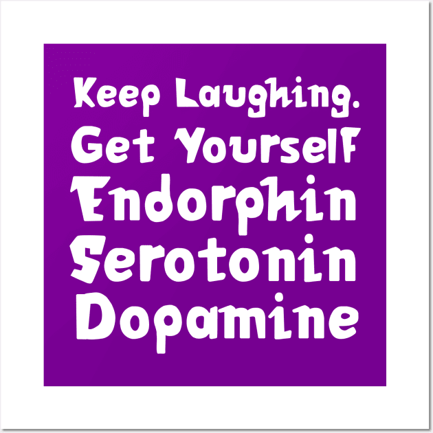 Keep Laughing. Get Yourself Endorphin Serotonin Dopamine | Quotes | Purple Wall Art by Wintre2